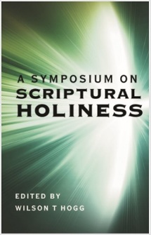 A Symposium on Scriptural Holiness A Symposium on Scriptural Holiness